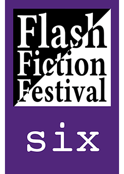 Flash Fiction Festival Six